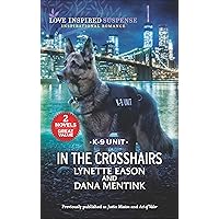In the Crosshairs: Inspirational Romantic Suspense (K-9 Unit) In the Crosshairs: Inspirational Romantic Suspense (K-9 Unit) Kindle Mass Market Paperback