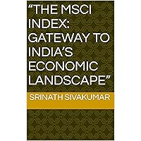 “The MSCI Index: Gateway to India’s Economic Landscape”