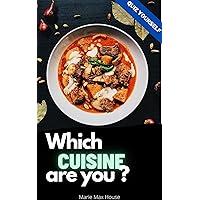 Which Cuisine Are You?: Food personality quiz book (Quiz Yourself 21) Which Cuisine Are You?: Food personality quiz book (Quiz Yourself 21) Kindle
