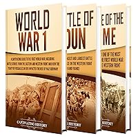 The First World War: A Captivating Guide to World War 1, The Battle of Verdun and the Battle of Somme (Military History)