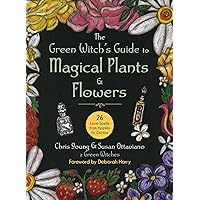 The Green Witch's Guide to Magical Plants & Flowers: 26 Love Spells from Apples to Zinnias The Green Witch's Guide to Magical Plants & Flowers: 26 Love Spells from Apples to Zinnias Hardcover Kindle