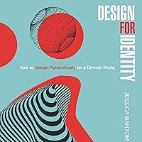 Design for Identity: How to Design Authentically for a Diverse World Design for Identity: How to Design Authentically for a Diverse World Audible Audiobook Paperback Kindle Hardcover