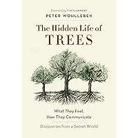 The Hidden Life of Trees: What They Feel, How They Communicate—Discoveries from A Secret World (The Mysteries of Nature Book 1)