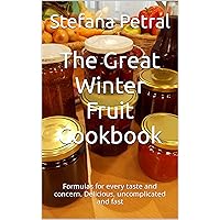 The Great Winter Fruit Cookbook: Formulas for every taste and concern. Delicious, uncomplicated and fast