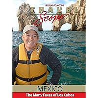The Many Faces of Los Cabos, Mexico