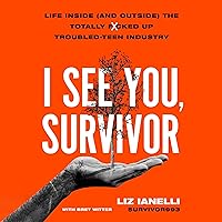I See You, Survivor: Life Inside (and Outside) the Totally F*cked-Up Troubled Teen Industry I See You, Survivor: Life Inside (and Outside) the Totally F*cked-Up Troubled Teen Industry Audible Audiobook Hardcover Kindle Audio CD