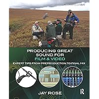 Producing Great Sound for Film and Video: Expert Tips from Preproduction to Final Mix Producing Great Sound for Film and Video: Expert Tips from Preproduction to Final Mix Kindle Paperback Hardcover