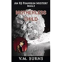 Motherless Child (An R. J. Franklin Mystery Book 2) Motherless Child (An R. J. Franklin Mystery Book 2) Kindle Paperback
