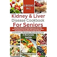 Kidney and Liver Disease Cookbook For Seniors : Nutritious Recipes to Detox and Cleanse Your Liver while Improving Renal Function for Older Adults featuring low-Sodium, Potassium and High Fiber Meals Kidney and Liver Disease Cookbook For Seniors : Nutritious Recipes to Detox and Cleanse Your Liver while Improving Renal Function for Older Adults featuring low-Sodium, Potassium and High Fiber Meals Kindle Paperback