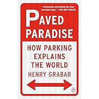 Paved Paradise: How Parking Explains the World Paved Paradise: How Parking Explains the World Audible Audiobook Paperback Kindle Hardcover