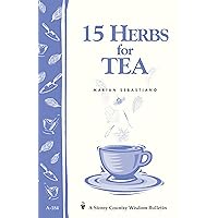 15 Herbs for Tea: Storey's Country Wisdom Bulletin A-184 (Storey Country Wisdom Bulletin) 15 Herbs for Tea: Storey's Country Wisdom Bulletin A-184 (Storey Country Wisdom Bulletin) Paperback Kindle