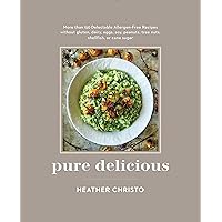Pure Delicious: 151 Allergy-Free Recipes for Everyday and Entertaining: A Cookbook Peanuts, Tree Nuts, Shellfish, or Cane Sugar Pure Delicious: 151 Allergy-Free Recipes for Everyday and Entertaining: A Cookbook Peanuts, Tree Nuts, Shellfish, or Cane Sugar Hardcover Kindle Paperback