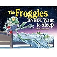 The Froggies Do NOT Want to Sleep The Froggies Do NOT Want to Sleep Hardcover Kindle