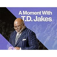 A Moment with T.D. Jakes