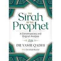 The Sirah of the Prophet (pbuh): A Contemporary and Original Analysis The Sirah of the Prophet (pbuh): A Contemporary and Original Analysis Paperback Kindle Hardcover