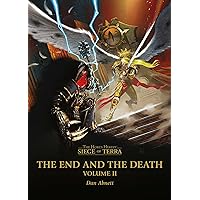 The End and the Death: Volume II (The Horus Heresy: Siege of Terra) The End and the Death: Volume II (The Horus Heresy: Siege of Terra) Audible Audiobook Paperback Kindle Hardcover