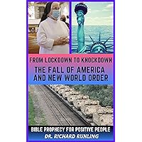 From Lockdown to Knockdown The Fall of America and New World Order: Bible Prophecy for Positive People From Lockdown to Knockdown The Fall of America and New World Order: Bible Prophecy for Positive People Kindle Paperback