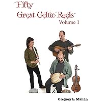 Fifty Great Celtic Reels Vol. 1 Fifty Great Celtic Reels Vol. 1 Kindle Paperback