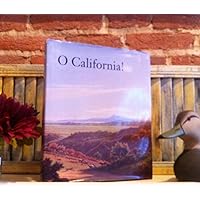 O California: Nineteenth and Early Twentieth Century Landscapes and Observations O California: Nineteenth and Early Twentieth Century Landscapes and Observations Hardcover