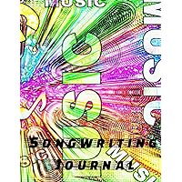 Songwriting Journal: The perfect notebook for songwriting, music composition or jotting down lyrics