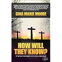 How Will They Know?: It is Not Religion - It is Relationship How Will They Know?: It is Not Religion - It is Relationship Kindle Paperback