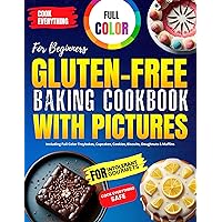 Gluten-Free Baking Cookbook with Pictures for Beginners: Cook Everything Safe for Intolerant Gourmets Including Full Color Traybakes, Cupcakes, Cookies, Biscuits, Doughnuts & Muffins Gluten-Free Baking Cookbook with Pictures for Beginners: Cook Everything Safe for Intolerant Gourmets Including Full Color Traybakes, Cupcakes, Cookies, Biscuits, Doughnuts & Muffins Paperback Kindle