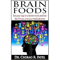Brain Foods: Eat your way to a better brain and live the life you and your brain deserve. Brain Foods: Eat your way to a better brain and live the life you and your brain deserve. Kindle Paperback