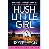 Hush Little Girl: An absolutely gripping mystery and suspense thriller (Detective Josie Quinn Book 11)