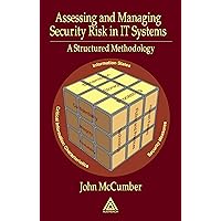 Assessing and Managing Security Risk in IT Systems: A Structured Methodology Assessing and Managing Security Risk in IT Systems: A Structured Methodology Kindle Hardcover