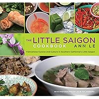 Little Saigon Cookbook: Vietnamese Cuisine And Culture In Southern California's Little Saigon Little Saigon Cookbook: Vietnamese Cuisine And Culture In Southern California's Little Saigon Paperback Kindle