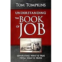 Understanding The Book Of Job - Separating What Is True From What Is Truth Understanding The Book Of Job - Separating What Is True From What Is Truth Kindle Paperback