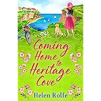 Coming Home to Heritage Cove: The feel-good, uplifting read from Helen Rolfe