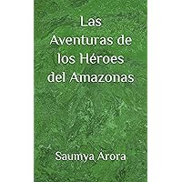 Las Aventuras de los Héroes del Amazonas (Spanish Edition) Las Aventuras de los Héroes del Amazonas (Spanish Edition) Paperback