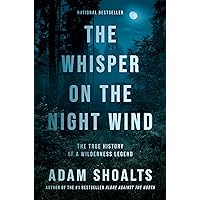 The Whisper on the Night Wind: The True History of a Wilderness Legend The Whisper on the Night Wind: The True History of a Wilderness Legend Paperback Audible Audiobook Kindle Hardcover