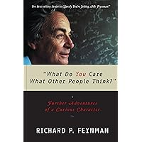 What Do You Care What Other People Think: Further Adventures of a Curious Character (Feynman Book 2) What Do You Care What Other People Think: Further Adventures of a Curious Character (Feynman Book 2) Kindle Hardcover Audible Audiobook Paperback Audio CD