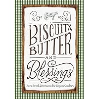 Biscuits, Butter and Blessings: Farm Fresh Devotions for Hope & Comfort Biscuits, Butter and Blessings: Farm Fresh Devotions for Hope & Comfort Hardcover Kindle