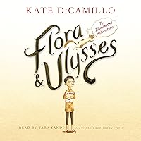 Flora and Ulysses: The Illuminated Adventures Flora and Ulysses: The Illuminated Adventures Audible Audiobook Hardcover Kindle Paperback Audio CD Multimedia CD