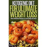 Ketogenic Diet for Ultimate Weight Loss: More Delicious Recipes to Lose Belly Fat Fast! [ ketogenic diet plan, ketogenic menu, ketogenic recipes, low carb diet, ketogenic cookbook] Ketogenic Diet for Ultimate Weight Loss: More Delicious Recipes to Lose Belly Fat Fast! [ ketogenic diet plan, ketogenic menu, ketogenic recipes, low carb diet, ketogenic cookbook] Kindle Audible Audiobook Paperback