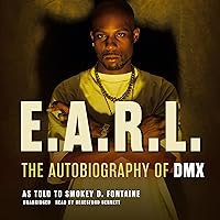 E.A.R.L.: The Autobiography of DMX E.A.R.L.: The Autobiography of DMX Audible Audiobook Paperback Hardcover Audio CD
