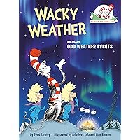 Wacky Weather: All About Odd Weather Events (The Cat in the Hat's Learning Library) Wacky Weather: All About Odd Weather Events (The Cat in the Hat's Learning Library) Hardcover