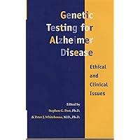 Genetic Testing for Alzheimer Disease: Ethical and Clinical Issues Genetic Testing for Alzheimer Disease: Ethical and Clinical Issues Hardcover