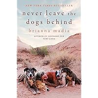 Never Leave the Dogs Behind: A Memoir