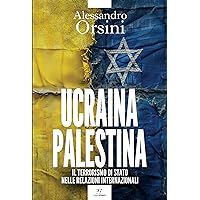 Ucraina-Palestina: Il terrorismo di Stato nelle relazioni internazionali (Italian Edition) Ucraina-Palestina: Il terrorismo di Stato nelle relazioni internazionali (Italian Edition) Kindle