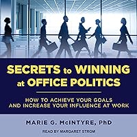 Secrets to Winning at Office Politics: How to Achieve Your Goals and Increase Your Influence at Work Secrets to Winning at Office Politics: How to Achieve Your Goals and Increase Your Influence at Work Audible Audiobook Paperback Kindle Audio CD