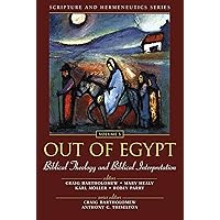 Out of Egypt: Biblical Theology and Biblical Interpretation (Scripture and Hermeneutics Series, V. 5 Out of Egypt: Biblical Theology and Biblical Interpretation (Scripture and Hermeneutics Series, V. 5 Paperback Kindle Hardcover