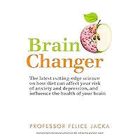 Brain Changer: The Good Mental Health Diet Brain Changer: The Good Mental Health Diet Kindle Paperback