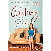Adulting: How to Become a Grown-up in 535 Easy(ish) Steps Adulting: How to Become a Grown-up in 535 Easy(ish) Steps Paperback Kindle Audible Audiobook