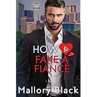How To Fake A Fiancé (The How To Series Book 2) How To Fake A Fiancé (The How To Series Book 2) Kindle Paperback