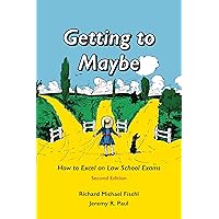 Getting to Maybe: How to Excel on Law School Exams Getting to Maybe: How to Excel on Law School Exams Paperback Kindle