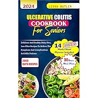 Ulcerative Colitis Cookbook For Seniors: Delicious and healthy Dairy free, low fiber recipes to relieve the symptoms and complications in colitis patients (Senior healthy cooking for all illnesses) Ulcerative Colitis Cookbook For Seniors: Delicious and healthy Dairy free, low fiber recipes to relieve the symptoms and complications in colitis patients (Senior healthy cooking for all illnesses) Kindle Paperback